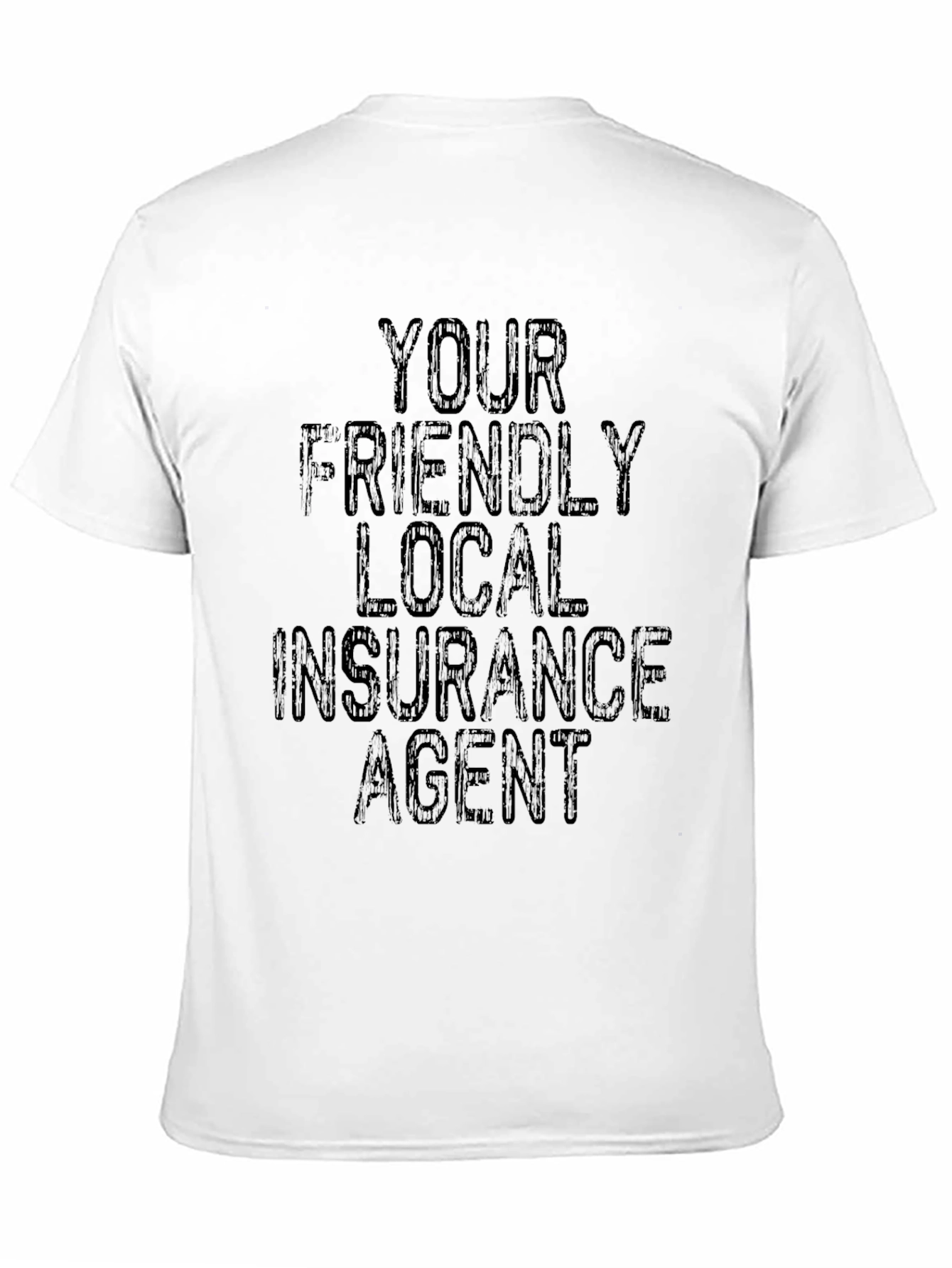 Your Friendly Local Insurance Agent T-Shirt