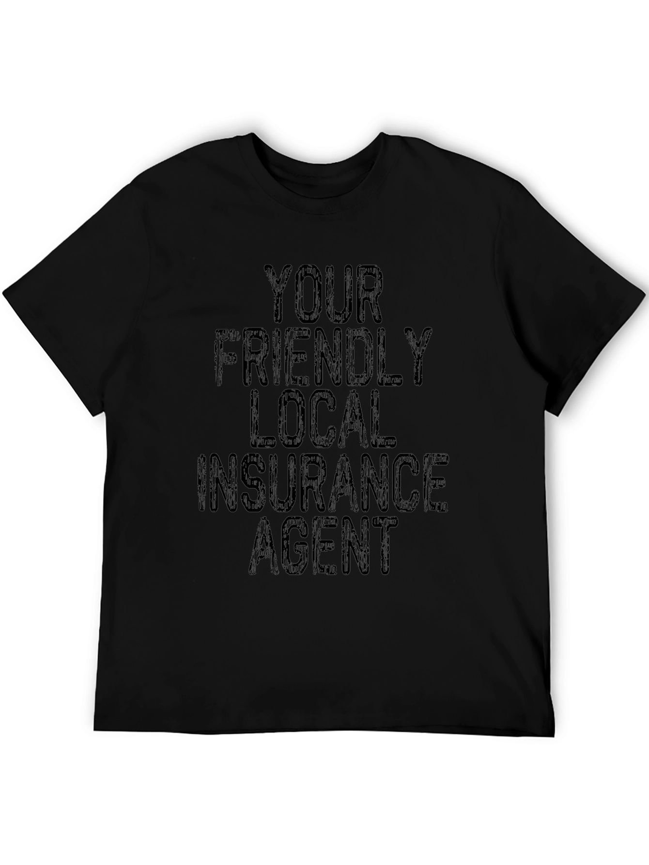 Your Friendly Local Insurance Agent T-Shirt