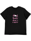 Dog Hair Dont Care T-Shirt