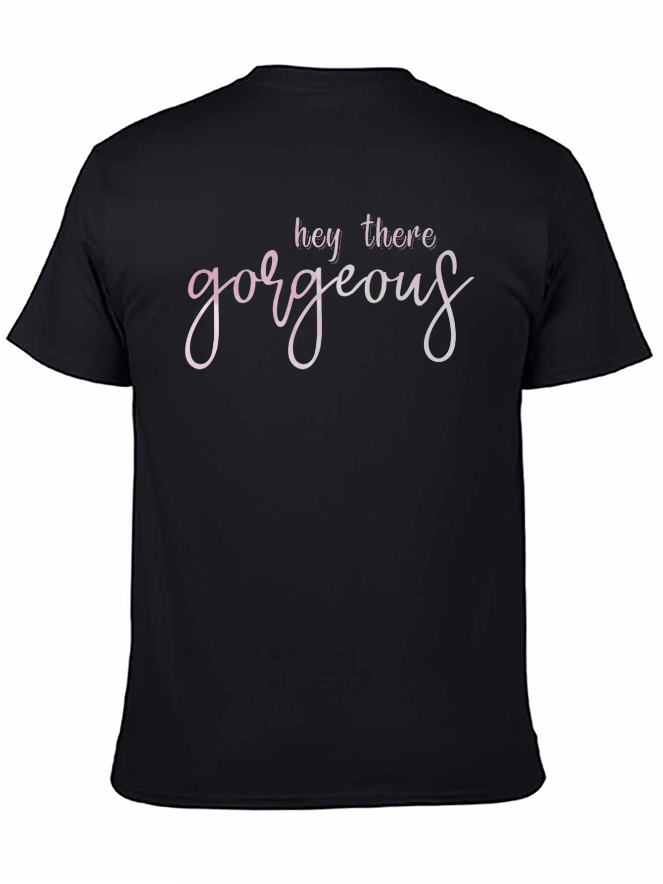 Hey There Gorgeous Black T-Shirt