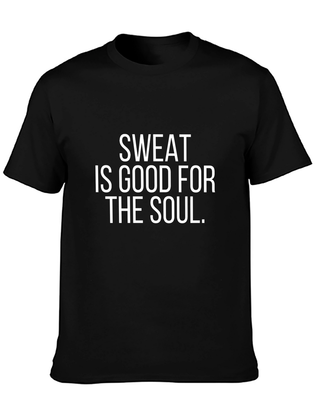 Sweat is Good For the Soul T-Shirt