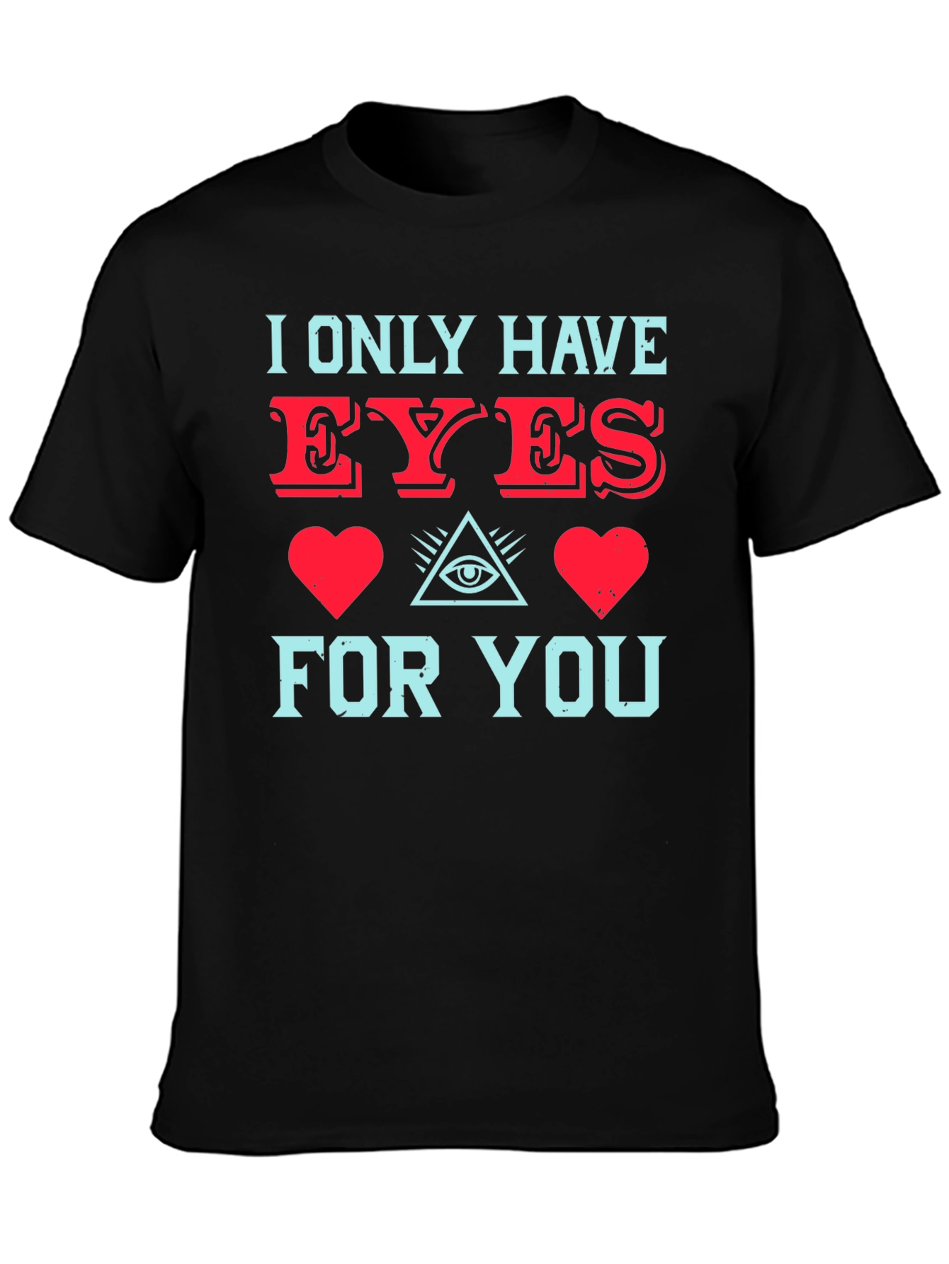 I Only Have Eyes For You T-Shirt