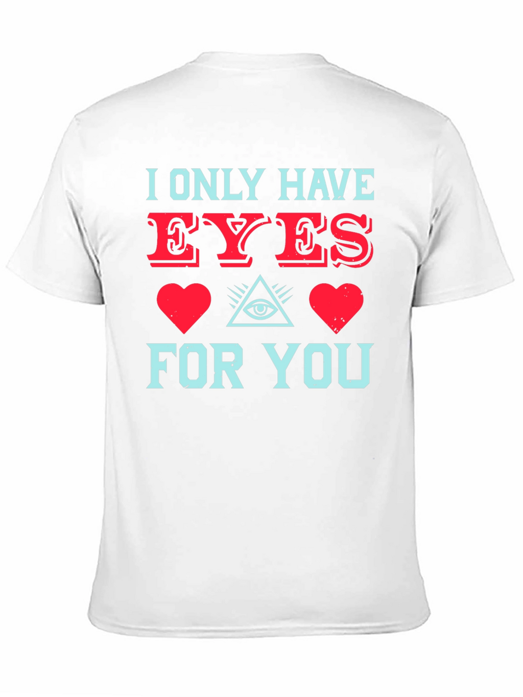 I Only Have Eyes For You T-Shirt