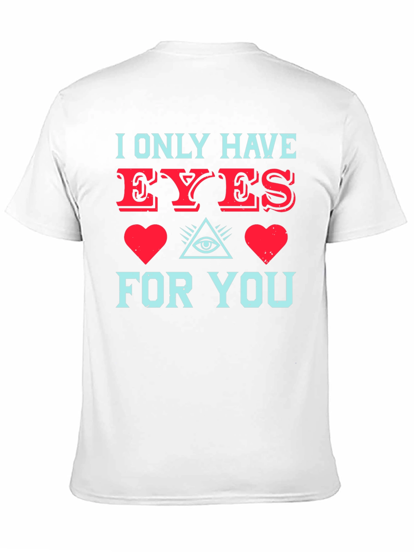 I Only Have Eyes For You T-Shirt
