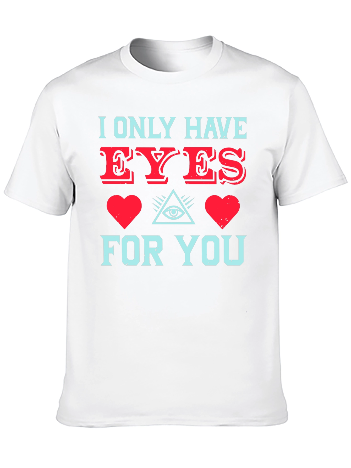 I Only Have Eyes For You T-Shirt