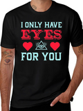 I Only Have Eyes For You T-Shirt