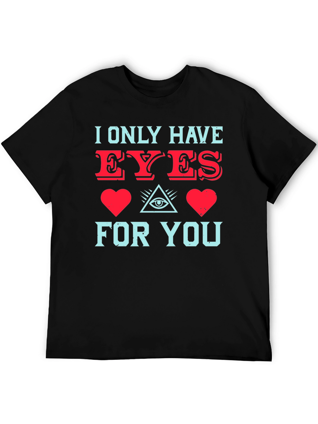 I Only Have Eyes For You T-Shirt