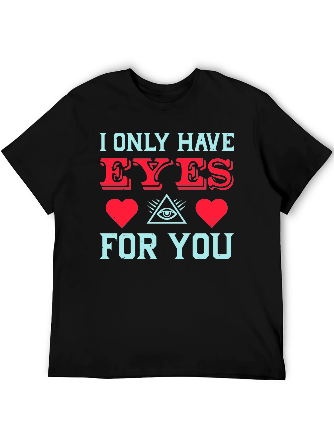 I Only Have Eyes For You T-Shirt