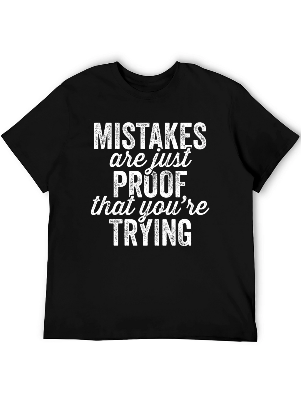 Mistakes are Proof Youre Trying Black Tee