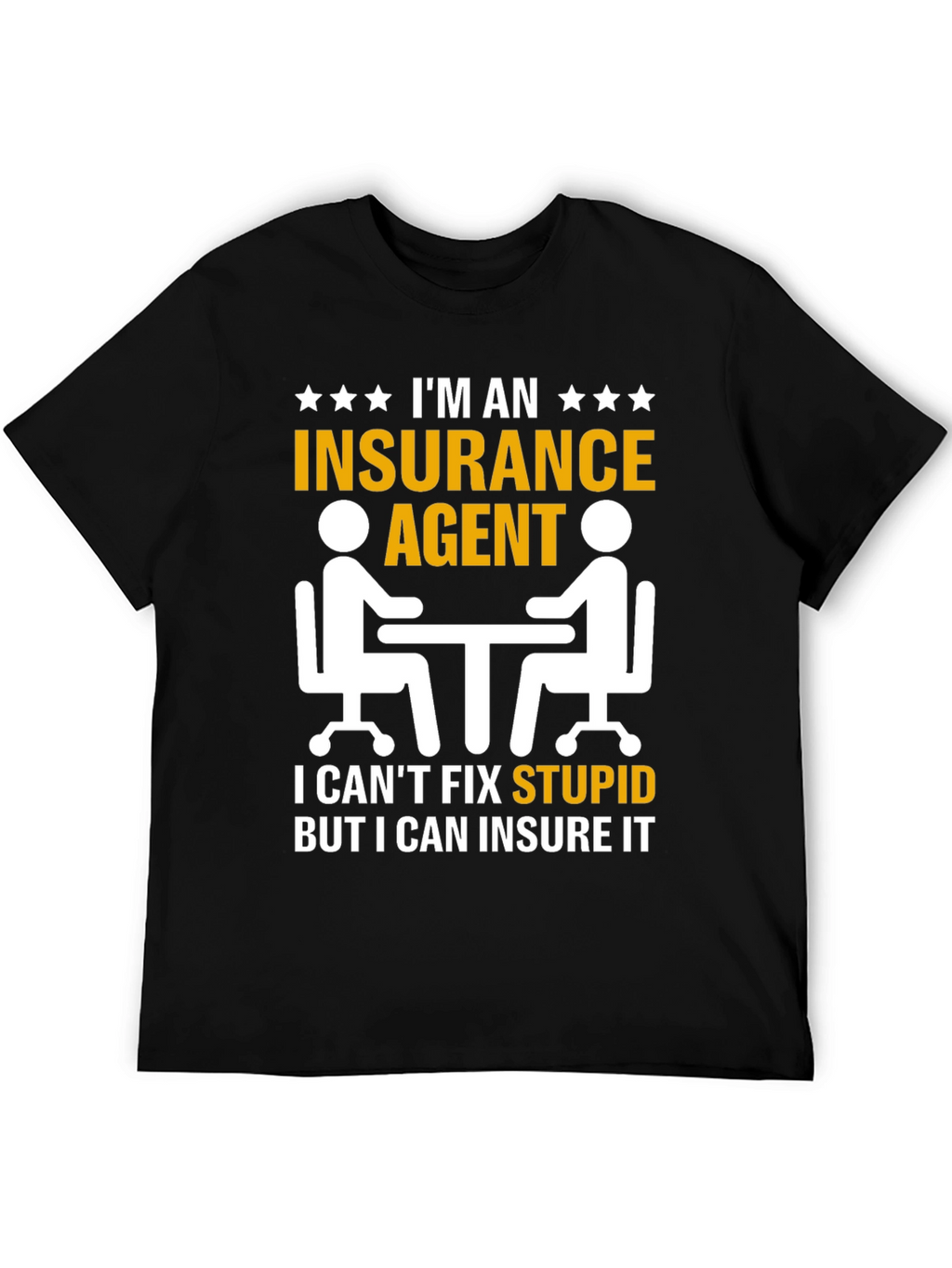 Insurance Agent T-Shirt: Insure Stupid!