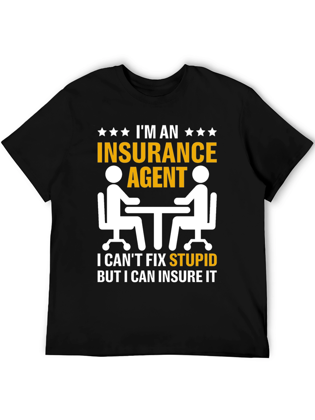 Insurance Agent T-Shirt: Insure Stupid!