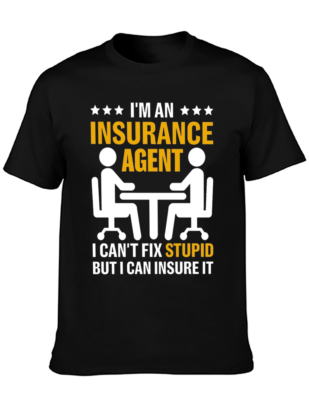 Insurance Agent T-Shirt: Insure Stupid!