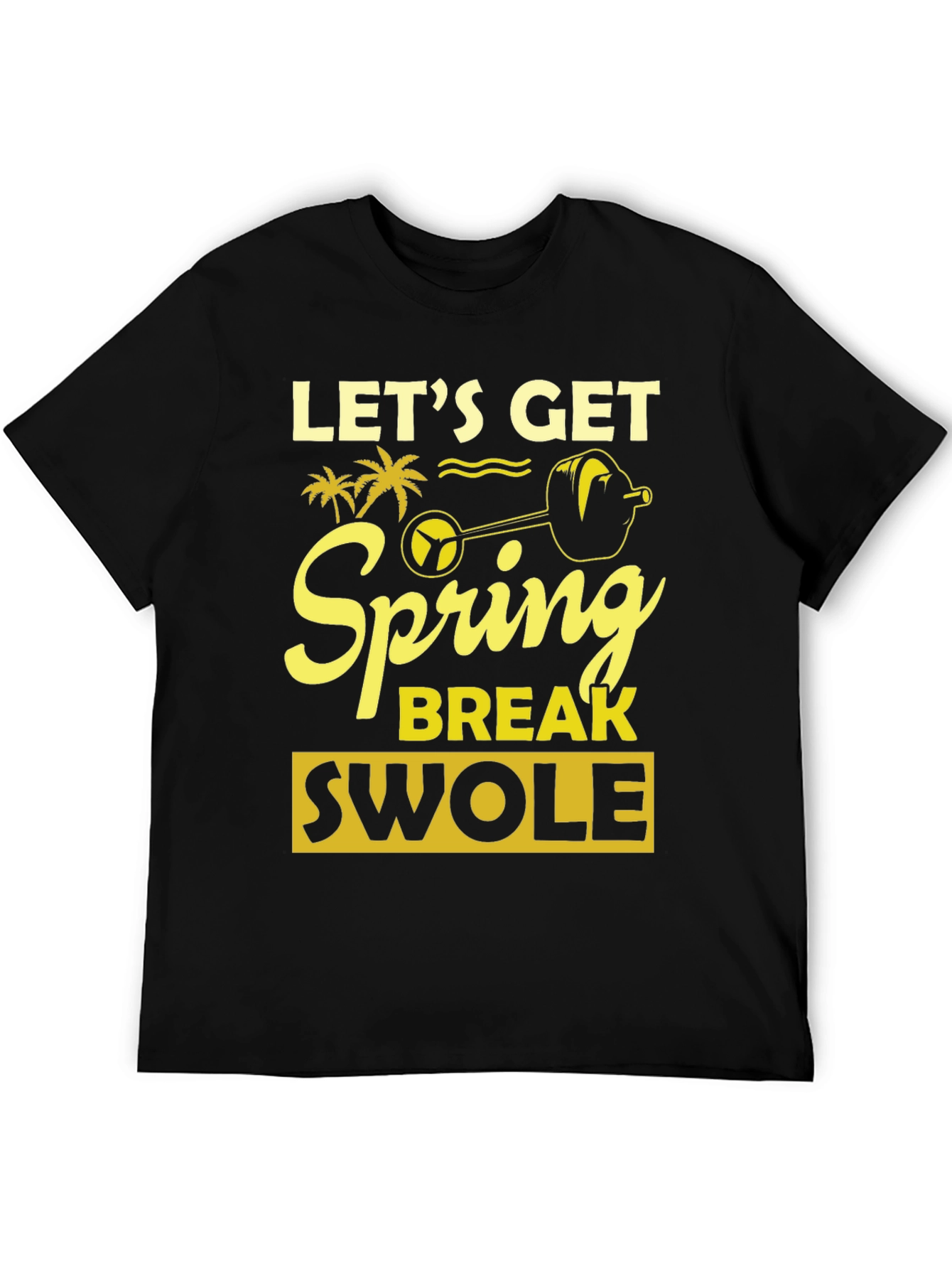 Lets Get Spring Break Swole Black T-Shirt