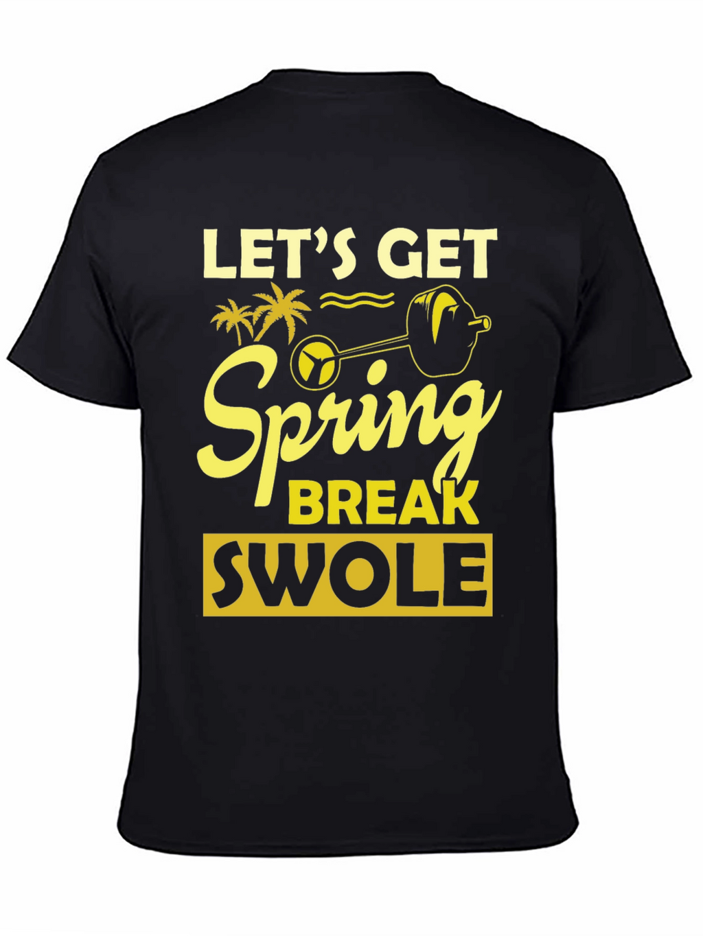 Lets Get Spring Break Swole Black T-Shirt