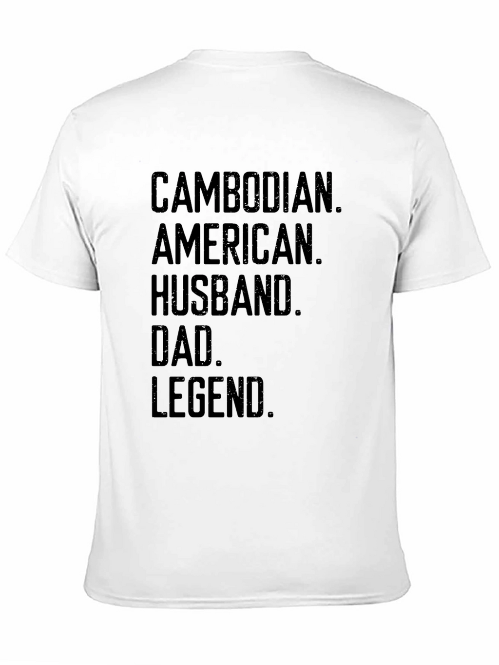 Cambodian American Husband Dad Legend T-Shirt