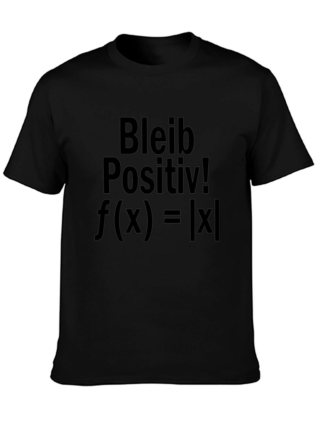 Bleib Positiv! Absolute Value Black T-Shirt