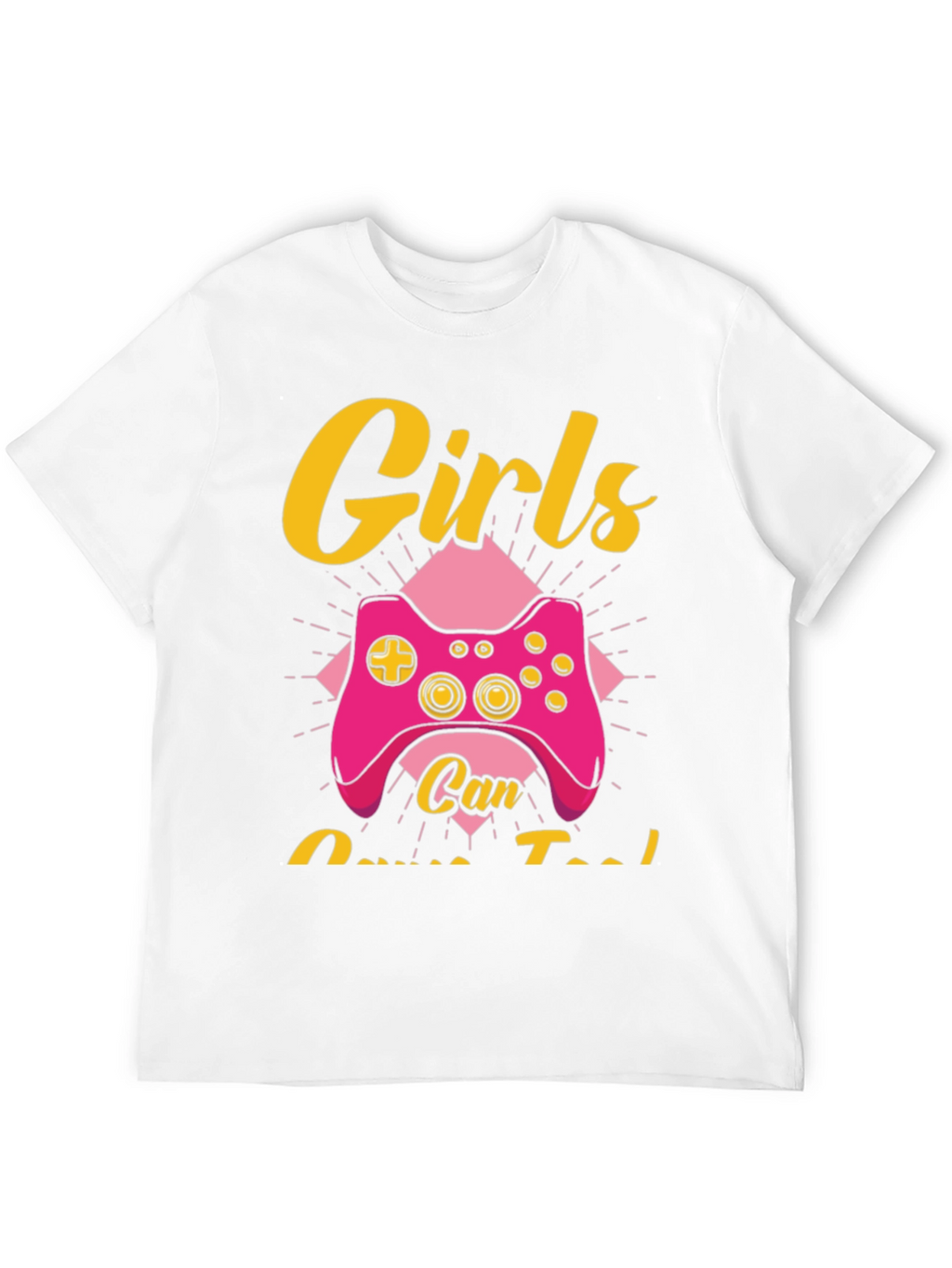 Girls Can Game Too T-Shirt