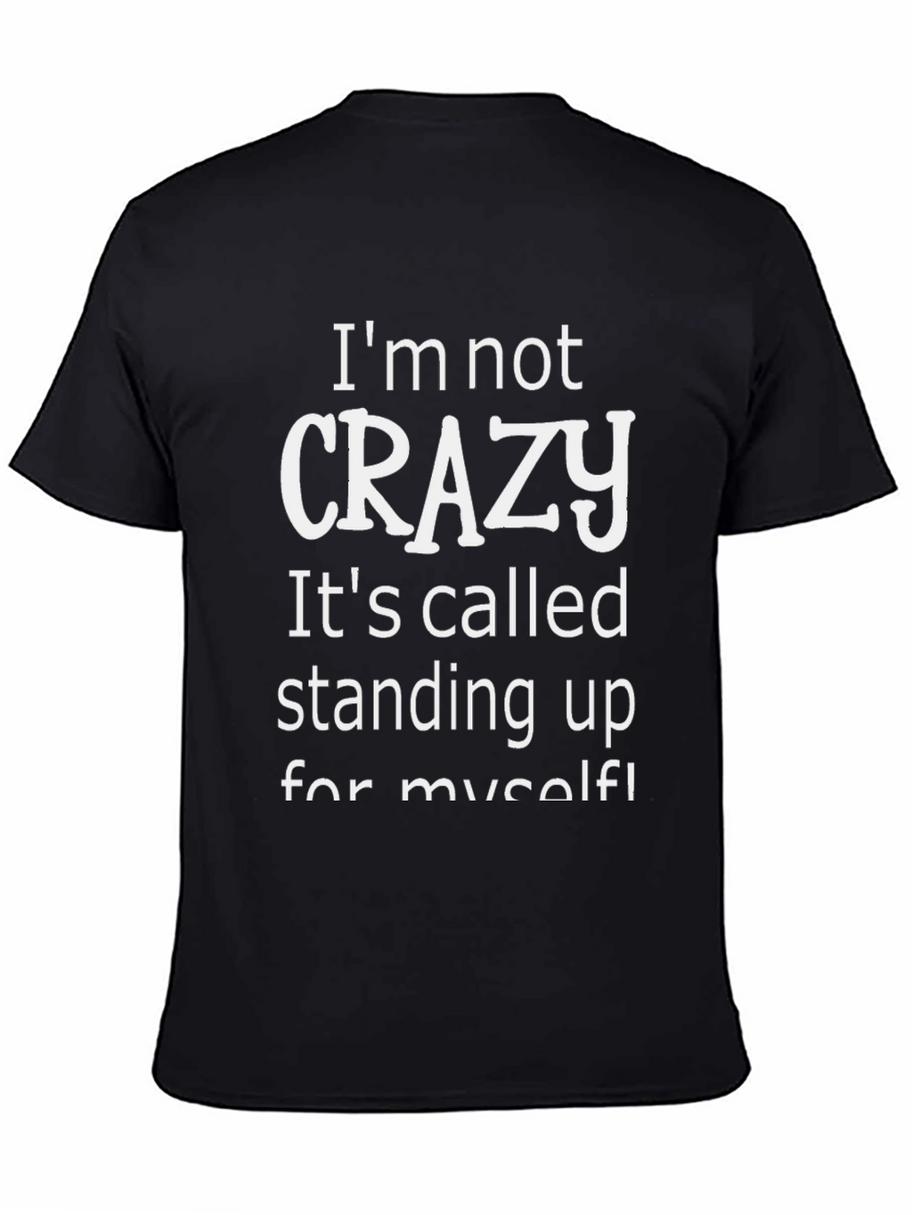 Funny Slogan T-Shirt - Im Not Crazy
