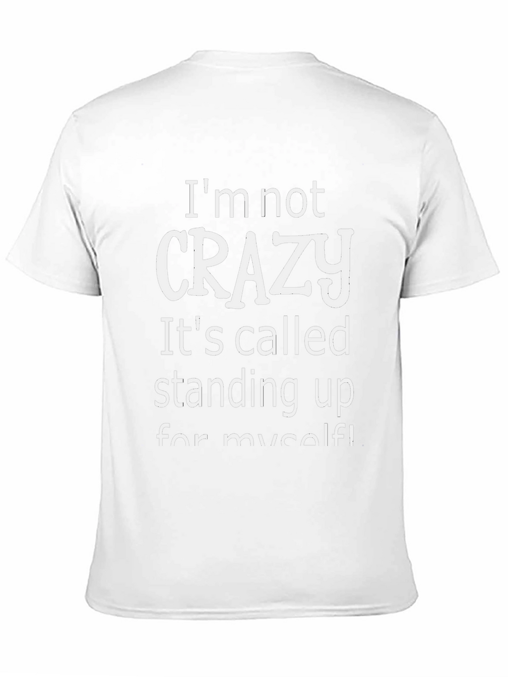 Funny Slogan T-Shirt - Im Not Crazy