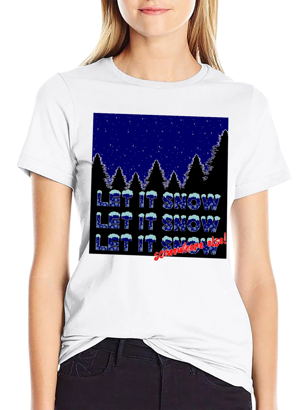 Let It Snow Somewhere Else Graphic Tee