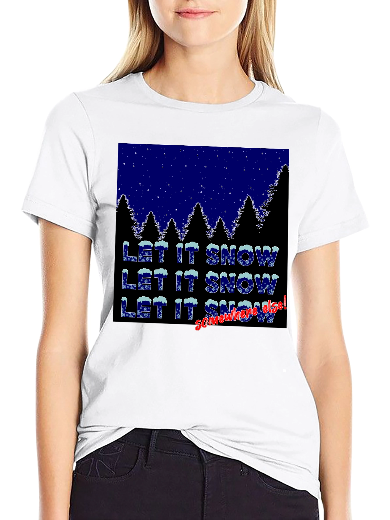 Let It Snow Somewhere Else Graphic Tee