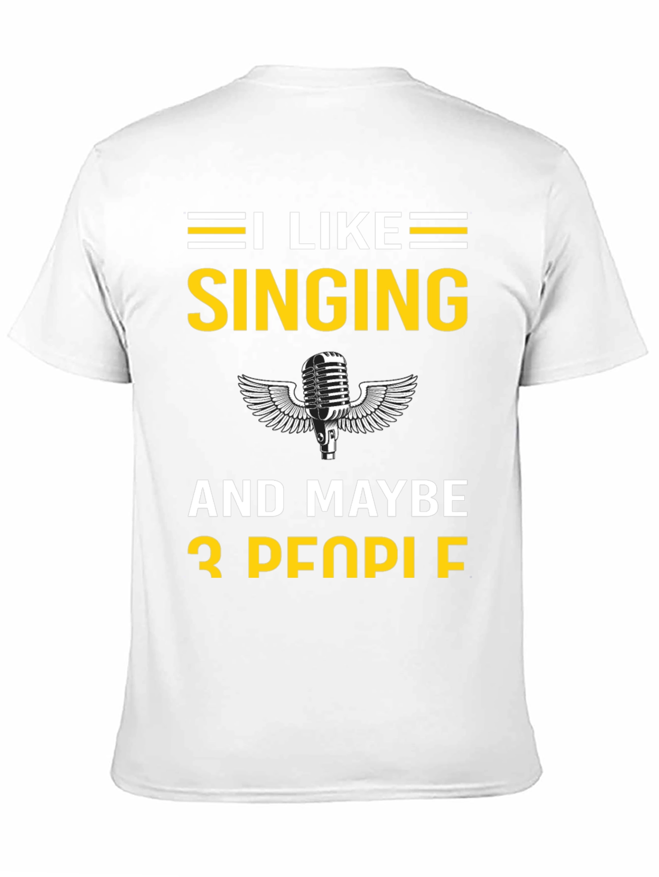 I Like Singing and Maybe 3 People T-Shirt