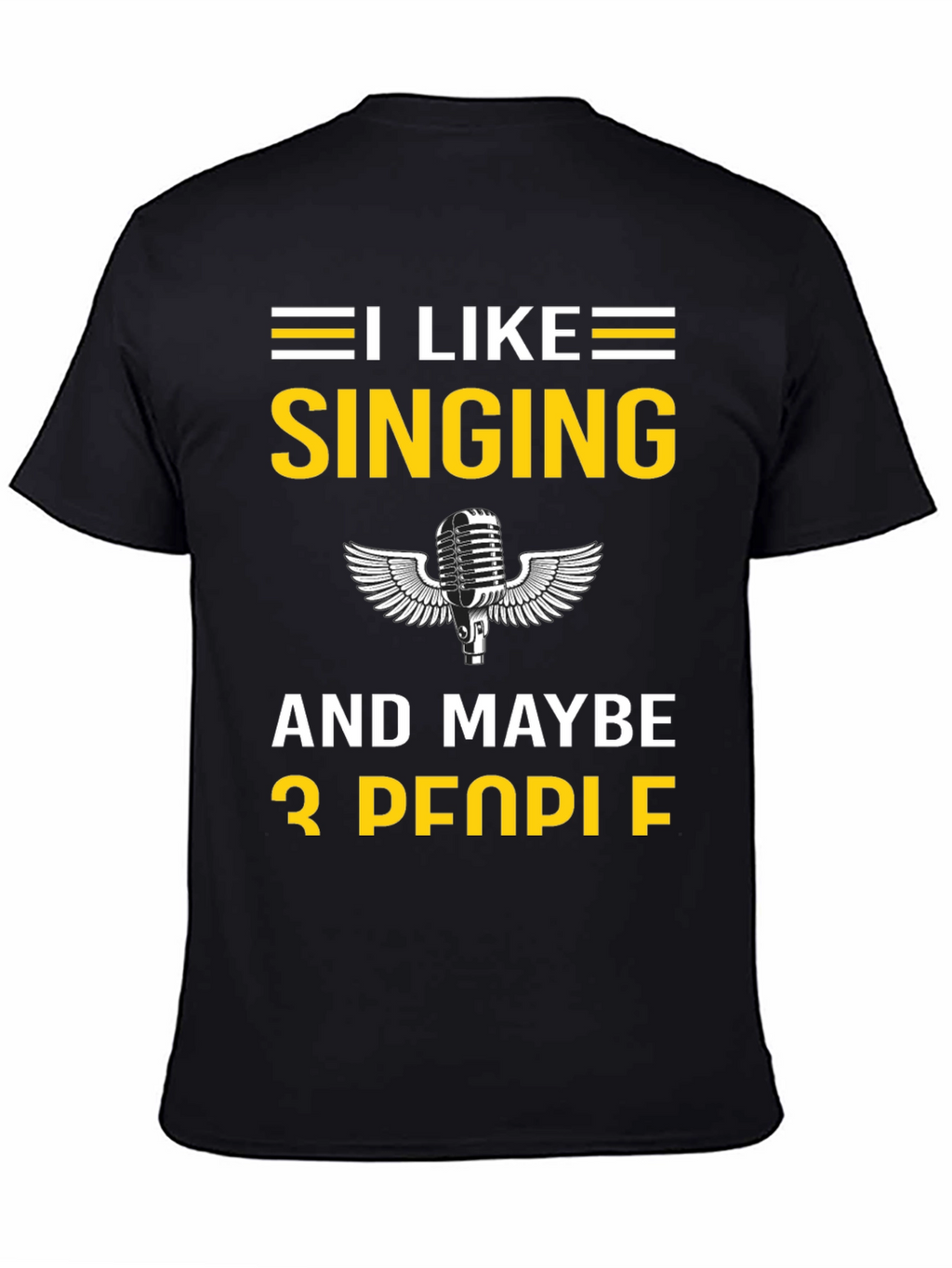 I Like Singing and Maybe 3 People T-Shirt