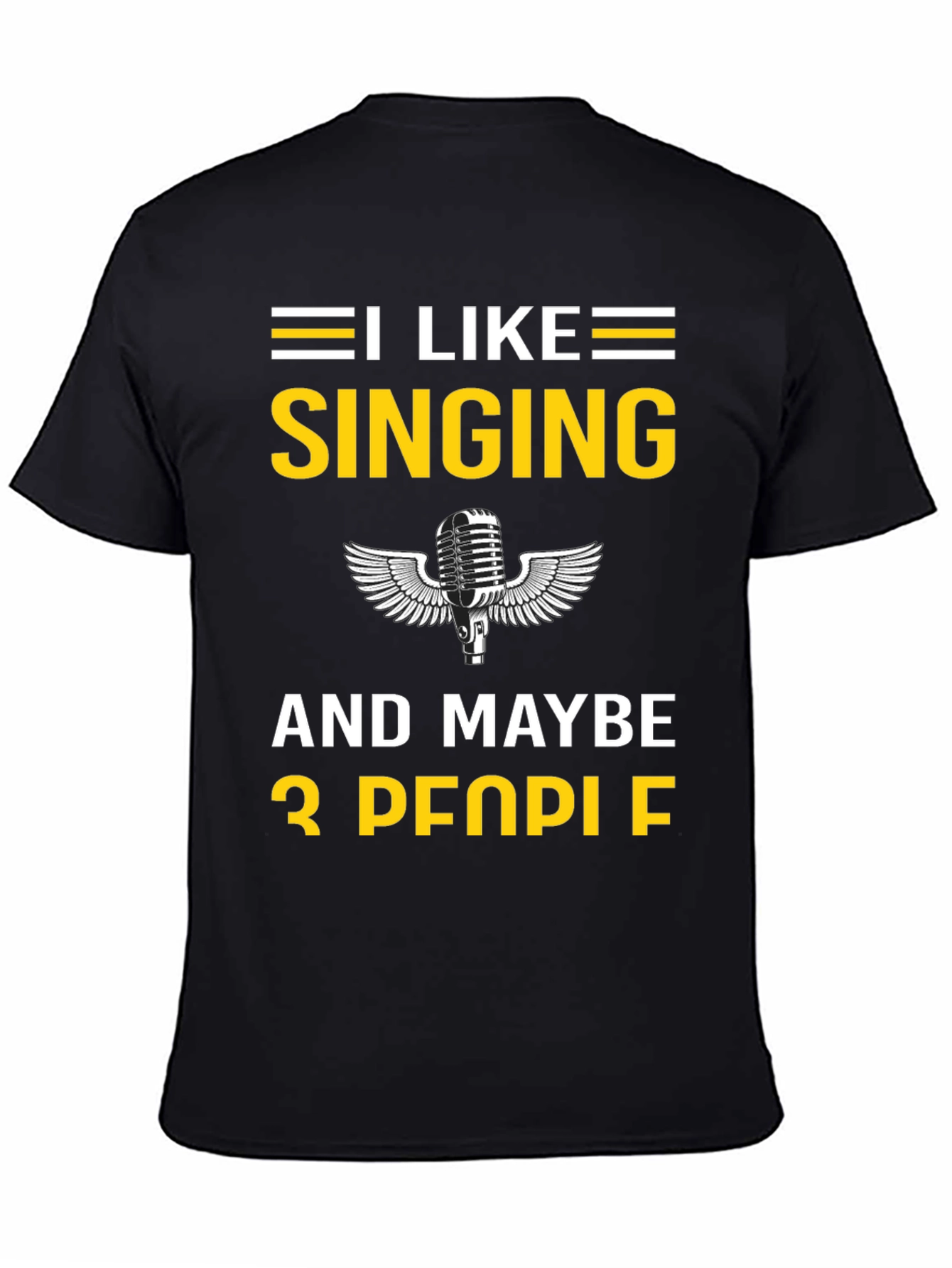 I Like Singing and Maybe 3 People T-Shirt