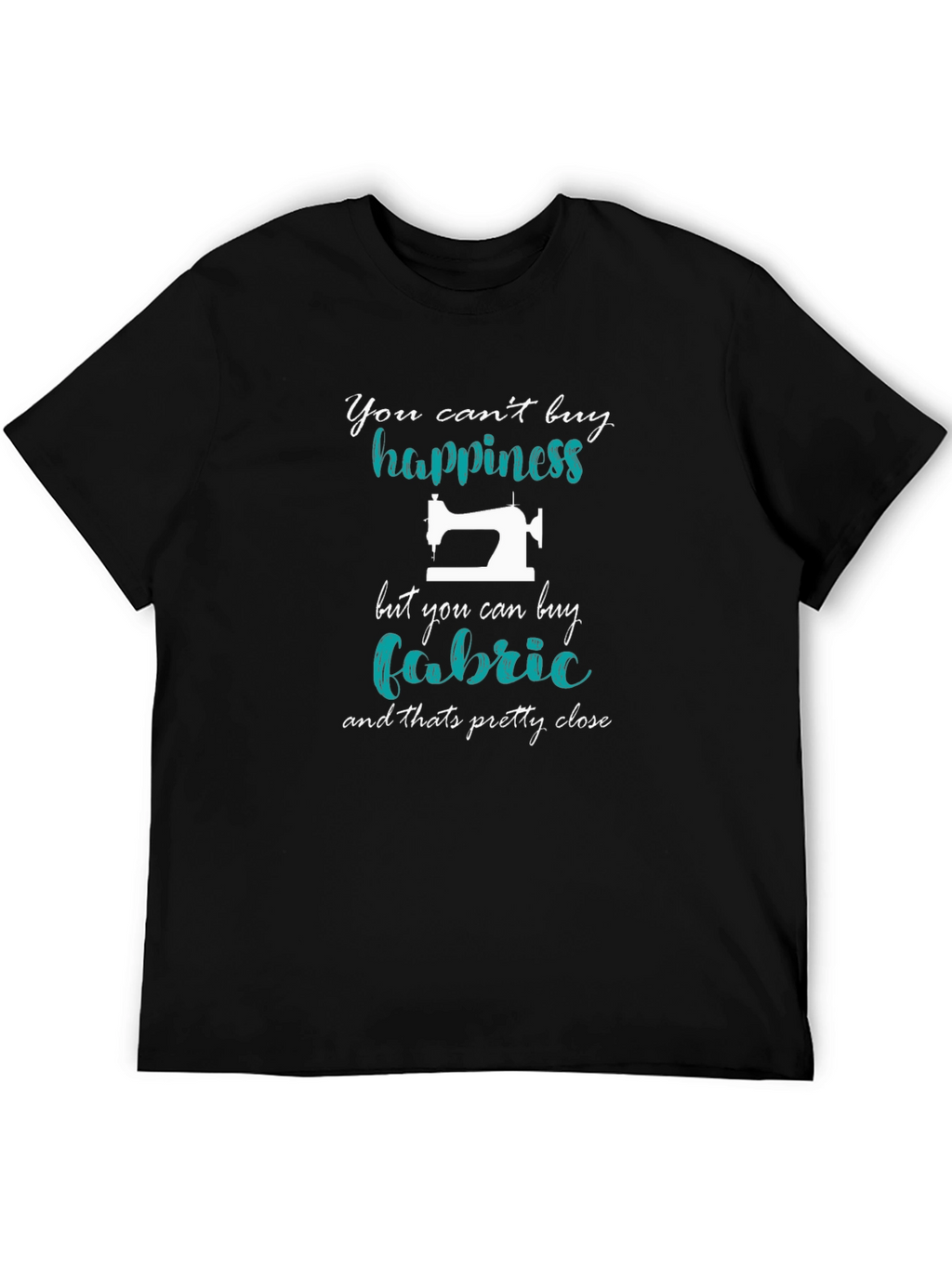Sewing Lover T-Shirt: Cant Buy Happiness Buy Fabric!