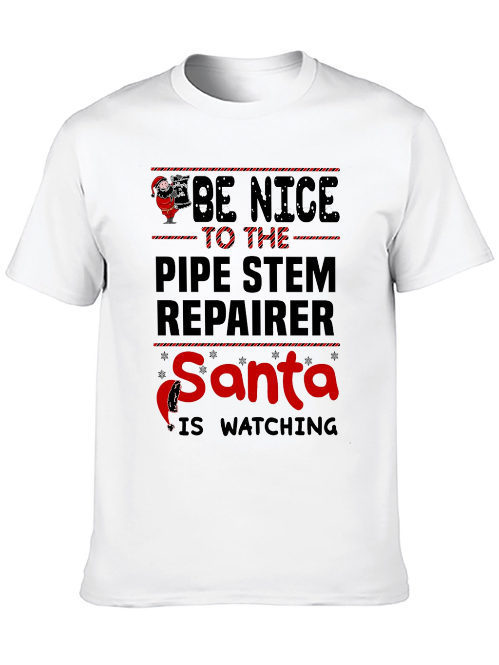 Be Nice to the Pipe Stem Repairer Santa T-Shirt