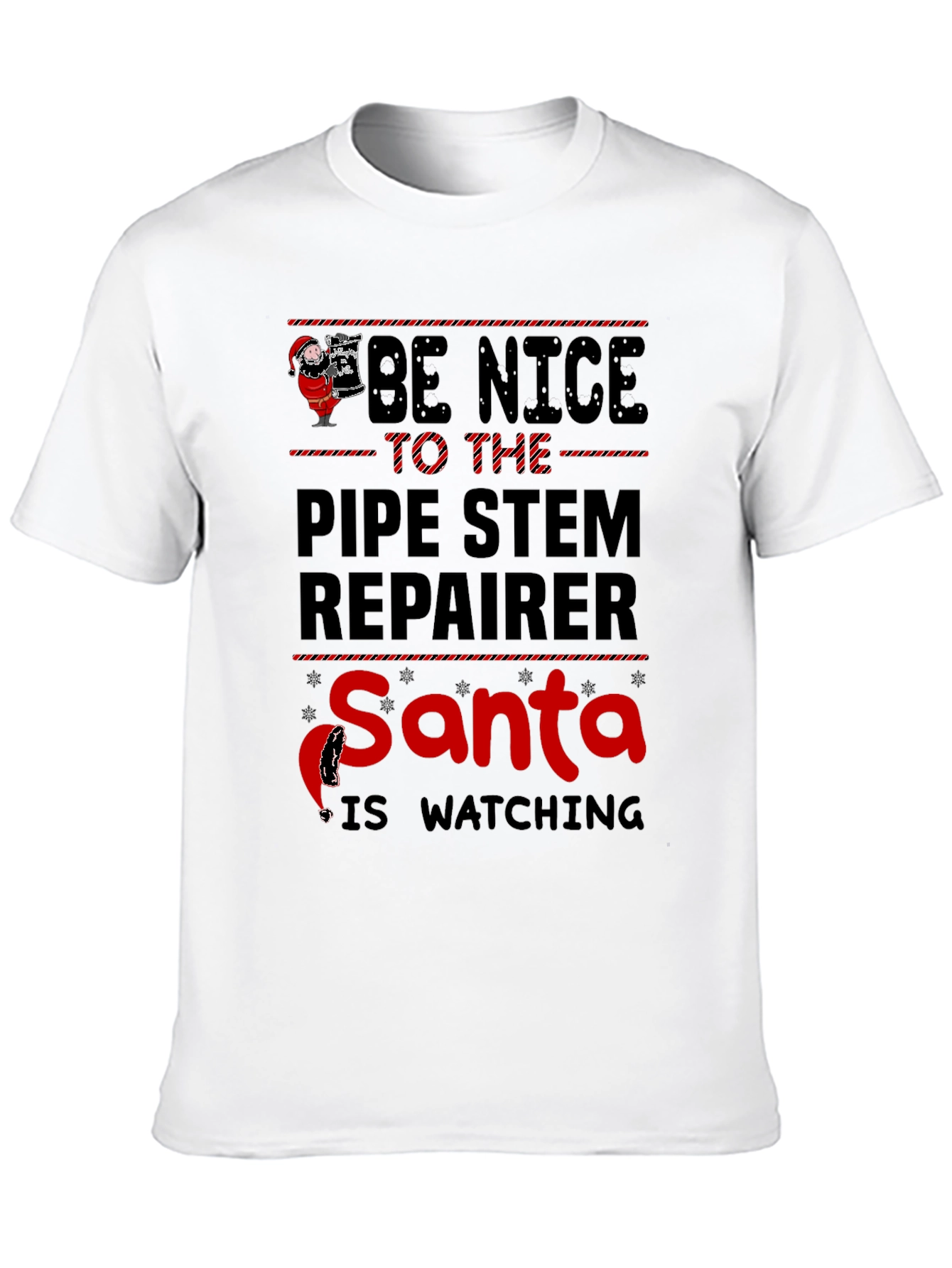 Be Nice to the Pipe Stem Repairer Santa T-Shirt