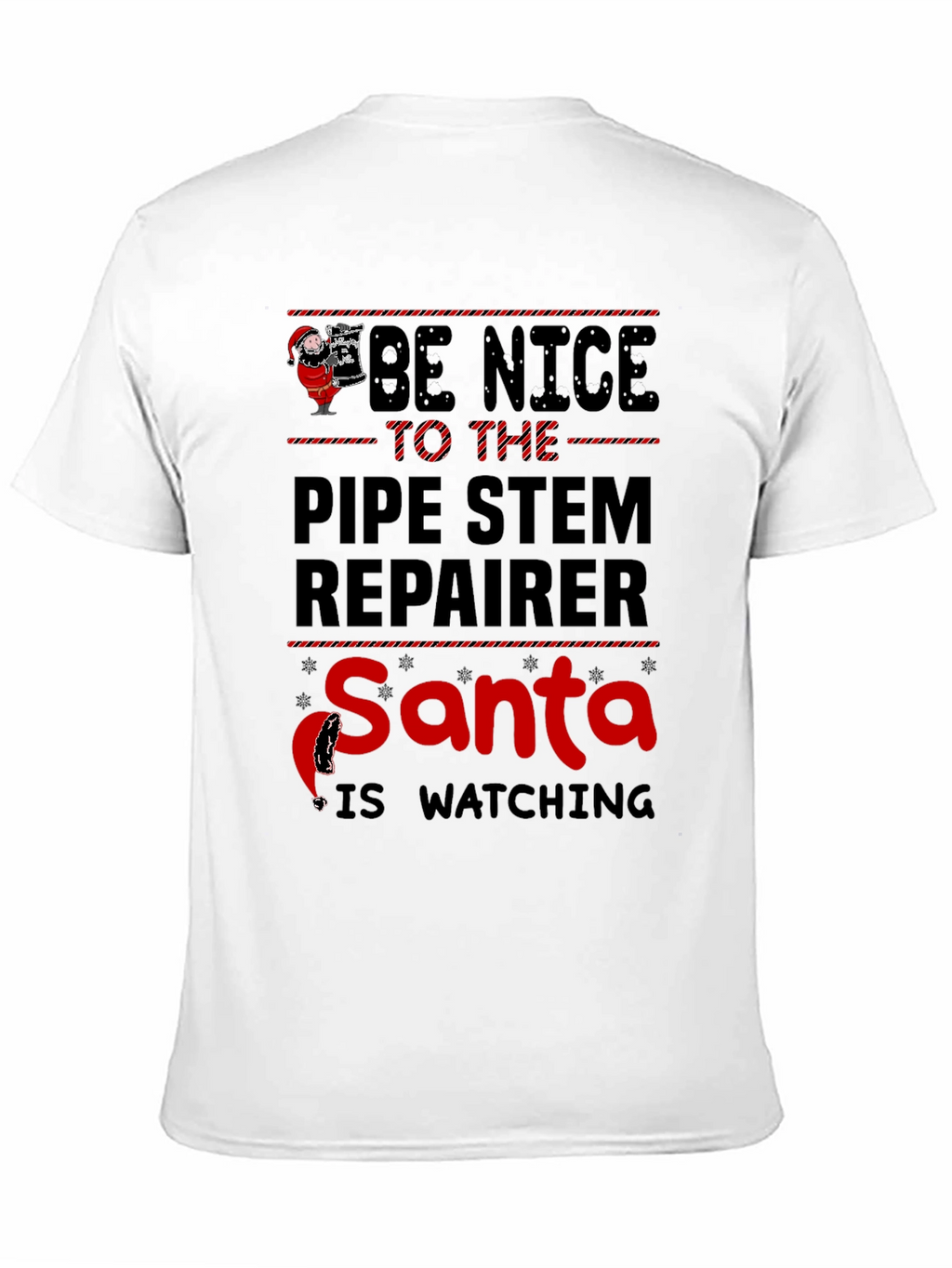 Be Nice to the Pipe Stem Repairer Santa T-Shirt