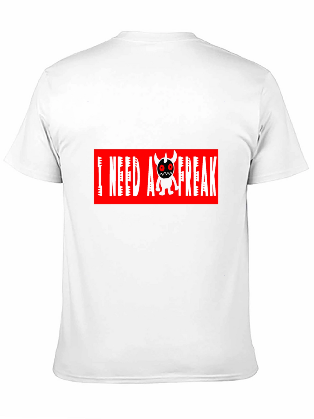 I Need A Freak Black T-Shirt