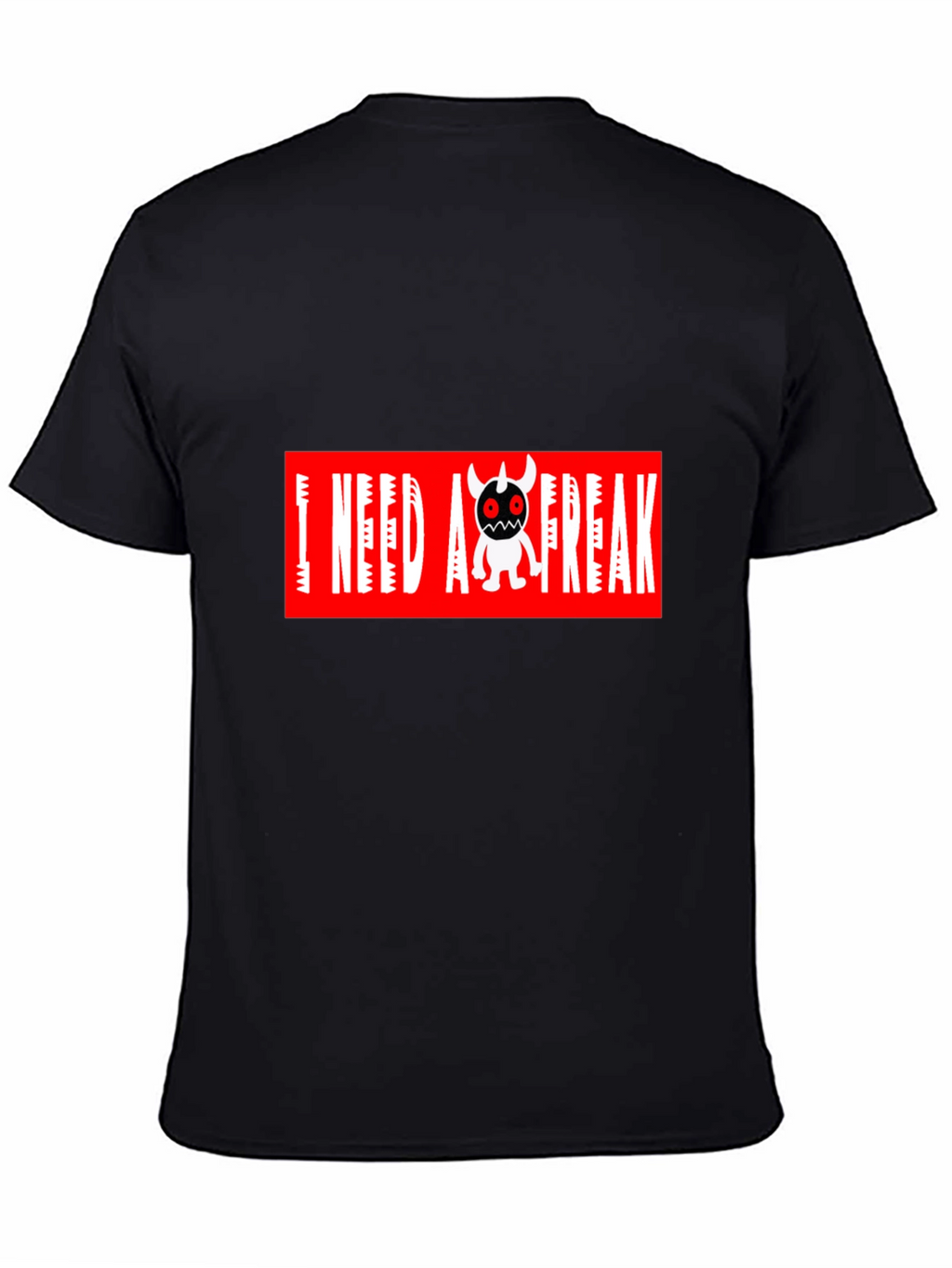 I Need A Freak Black T-Shirt