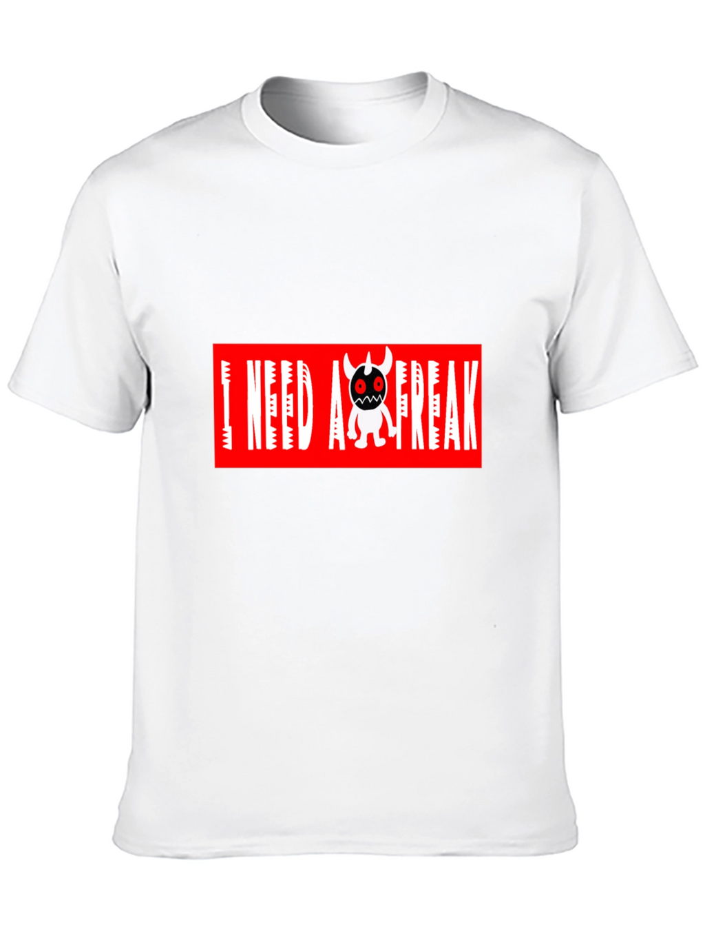 I Need A Freak Black T-Shirt
