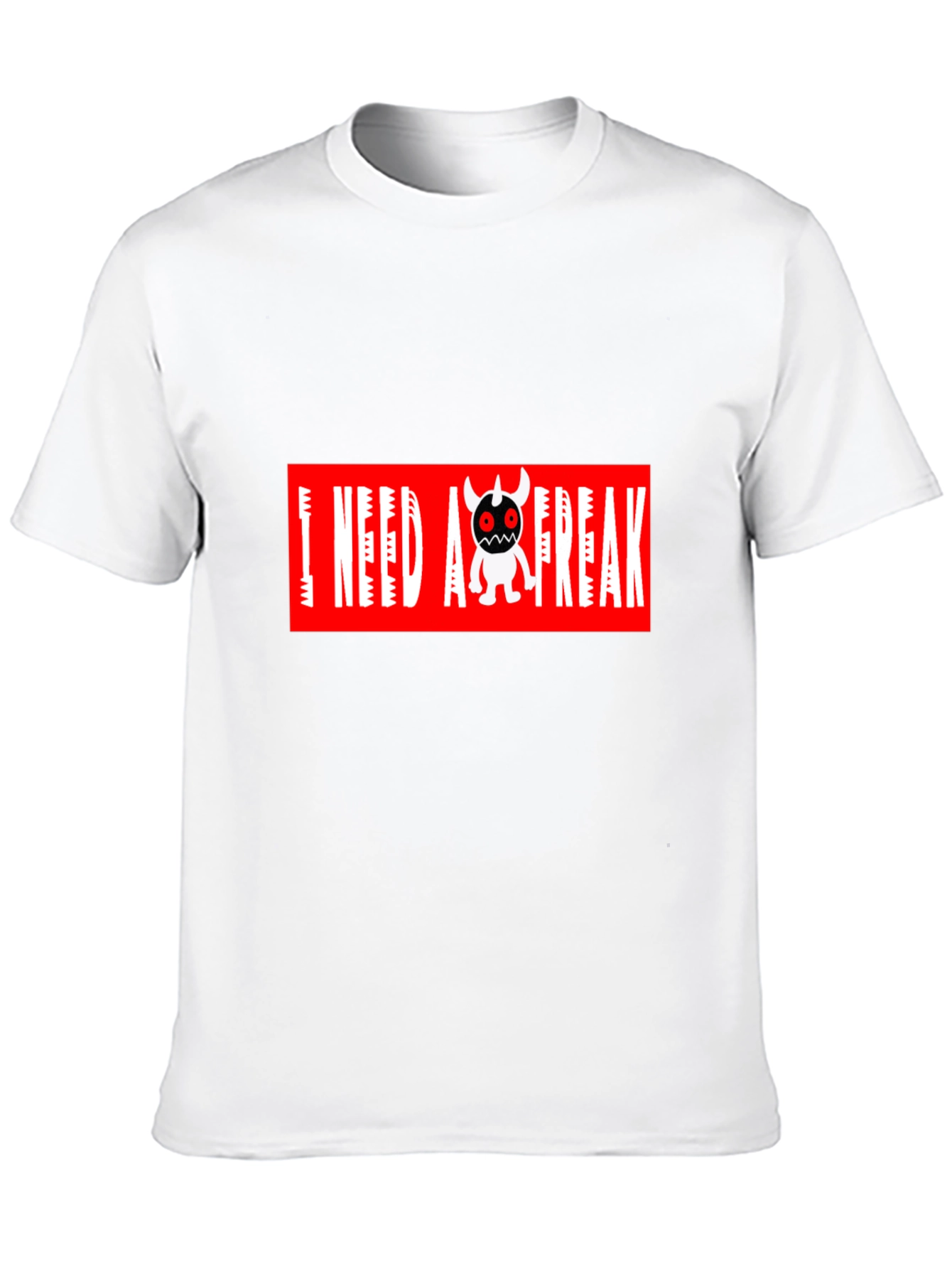 I Need A Freak Black T-Shirt