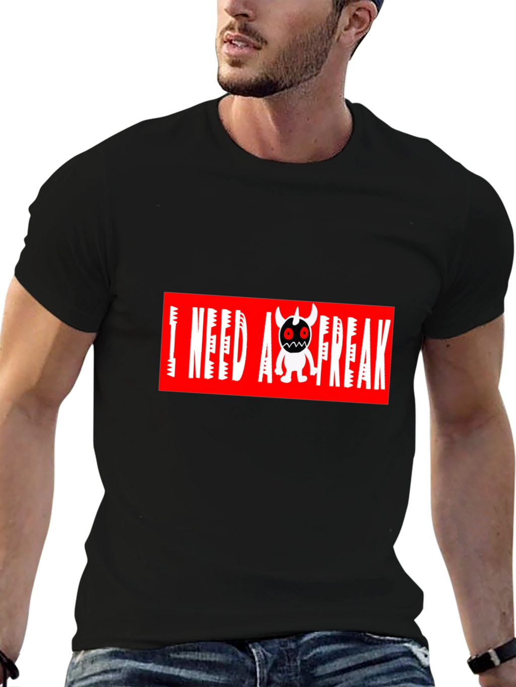 I Need A Freak Black T-Shirt