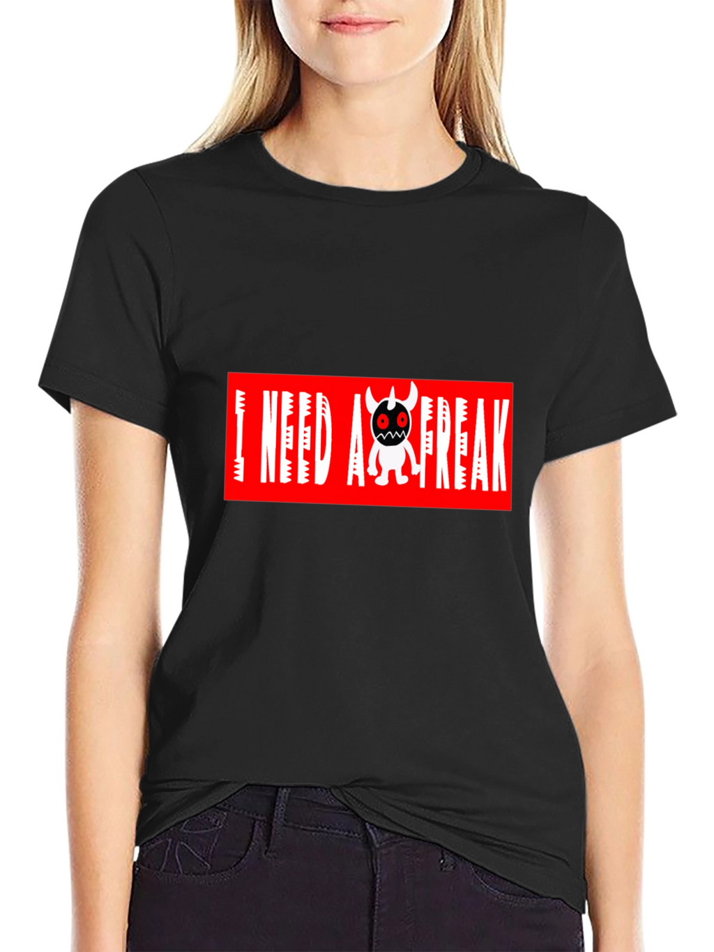 I Need A Freak Black T-Shirt