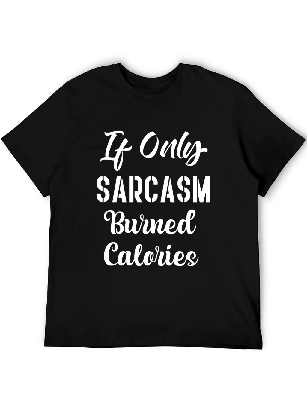 Sarcasm Burns Calories Funny Graphic T-Shirt