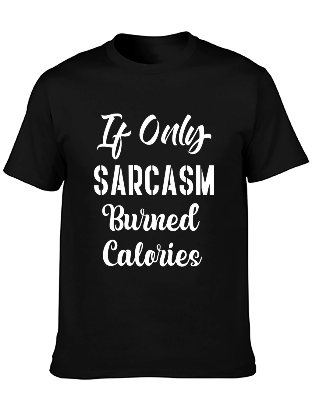 Sarcasm Burns Calories Funny Graphic T-Shirt