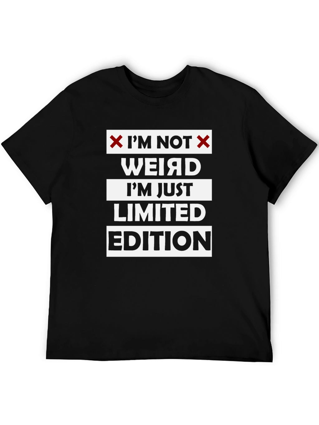 Im Not Weird Limited Edition Funny Graphic T-Shirt
