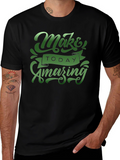 Make Today Amazing Graphic Tee - Stylish Comfort
