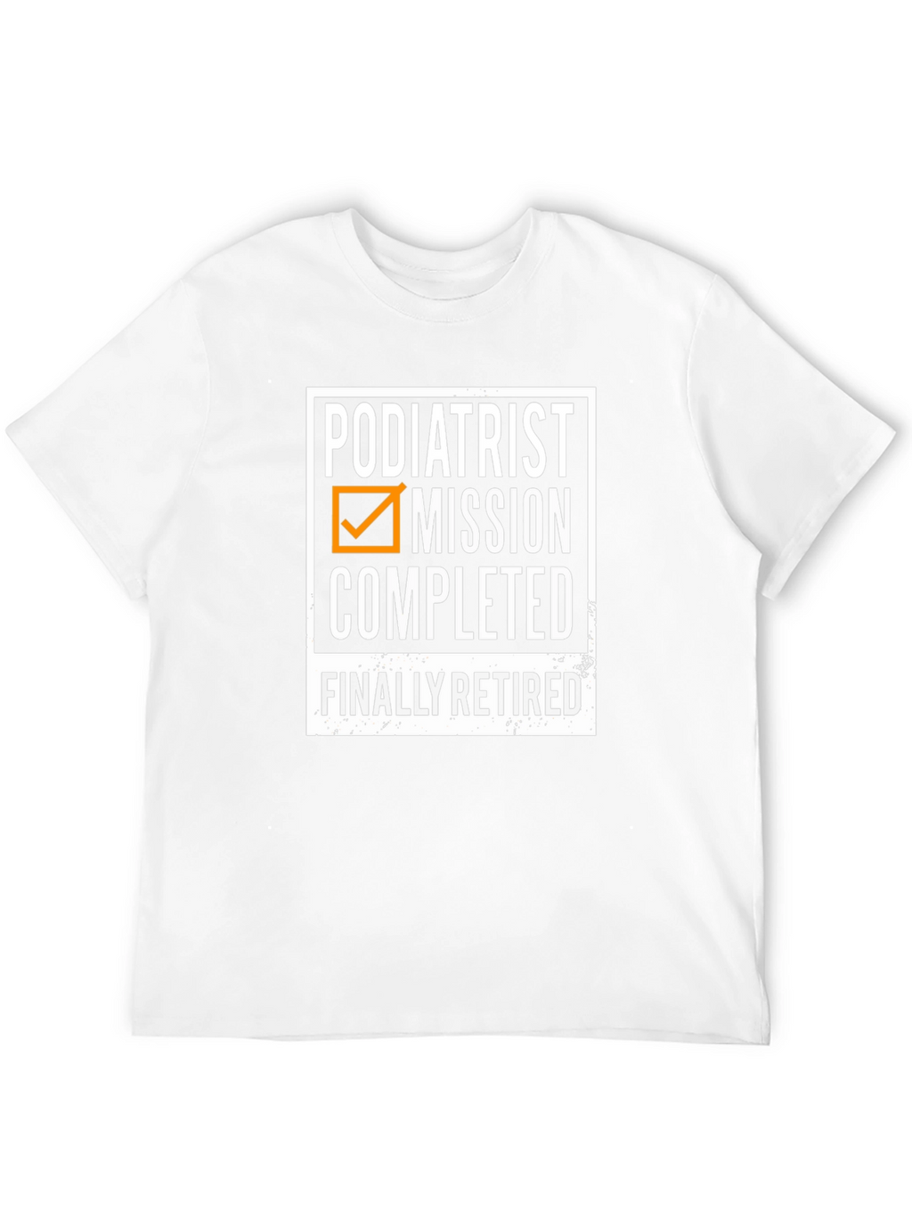 Podiatrist Retirement T-Shirt - Mission Completed