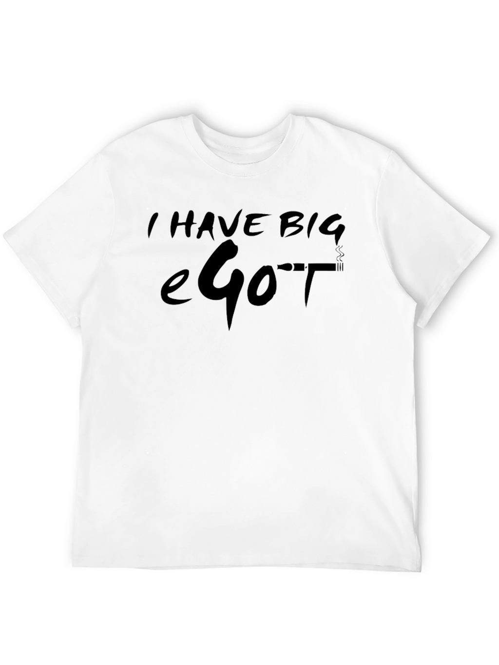 I Have Big eGo T Black T-Shirt