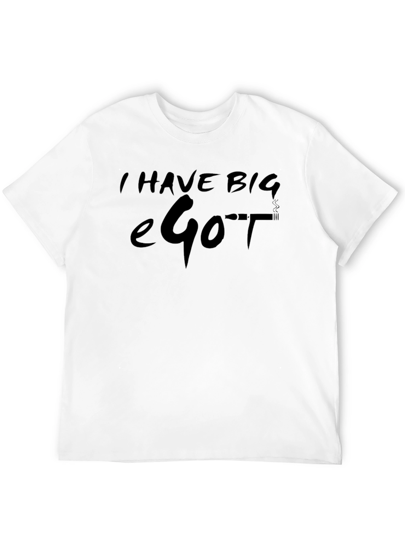I Have Big eGo T Black T-Shirt