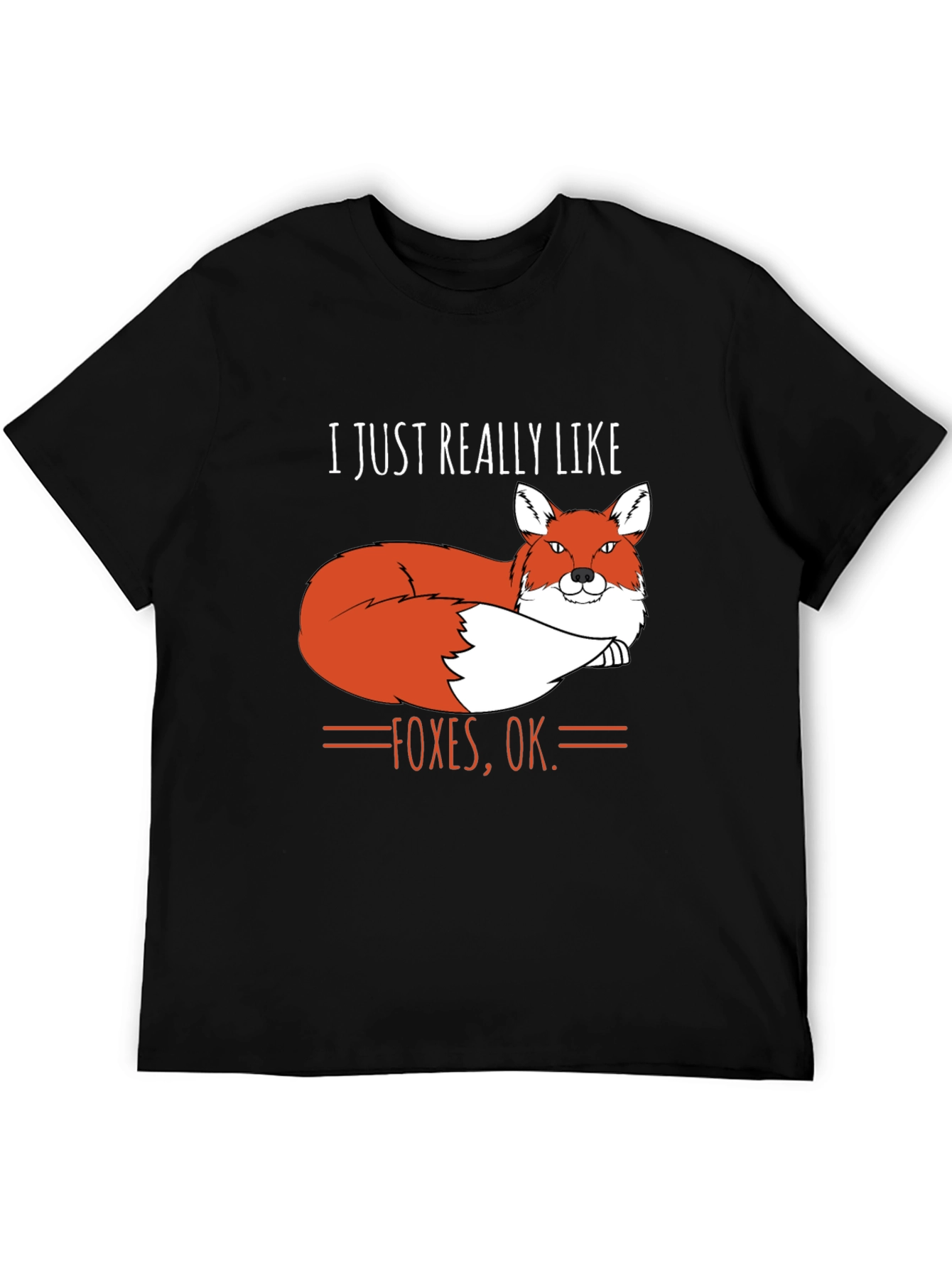 I Just Really Like Foxes OK. T-Shirt