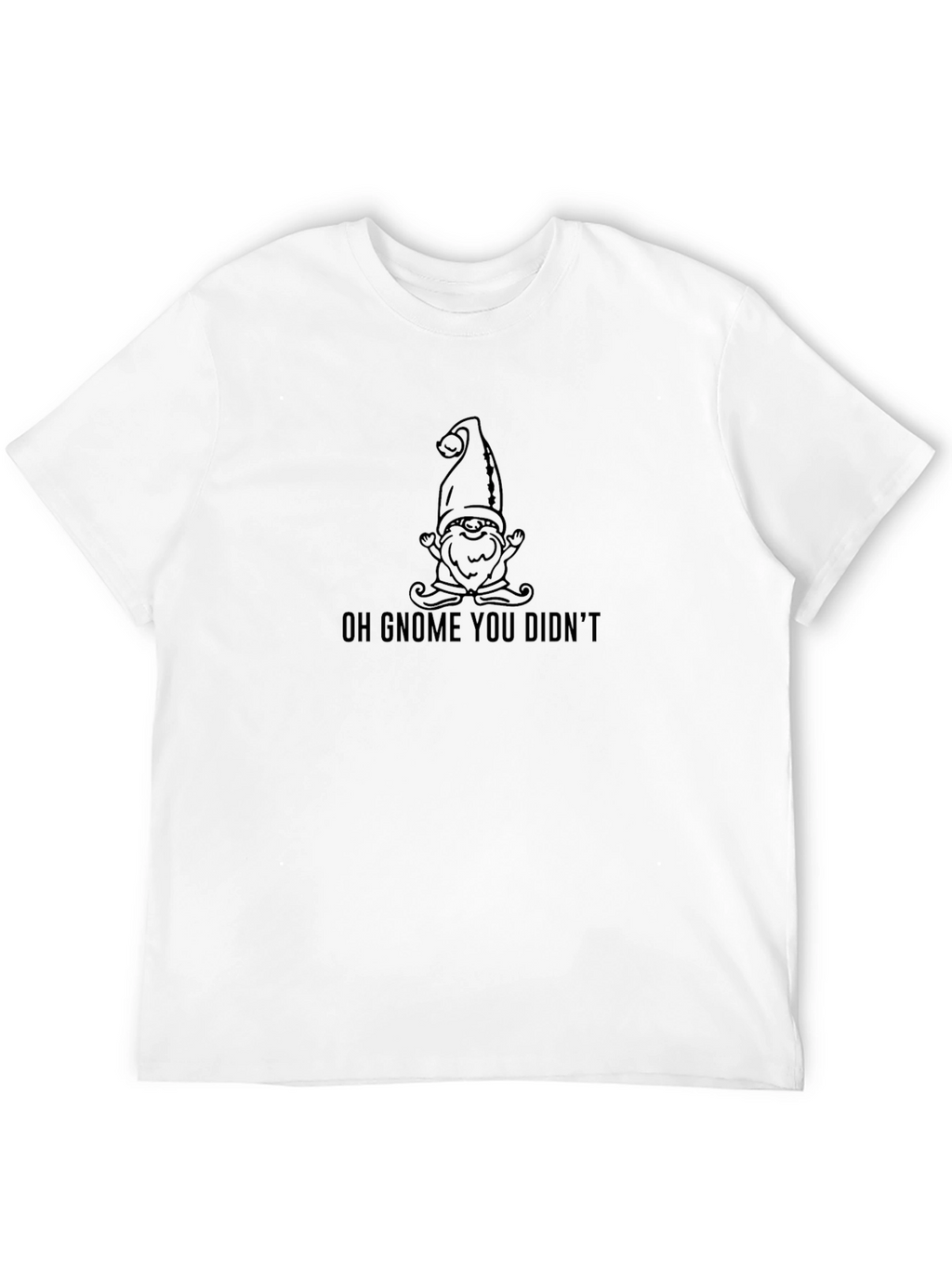 Oh Gnome You Didnt Graphic Tee