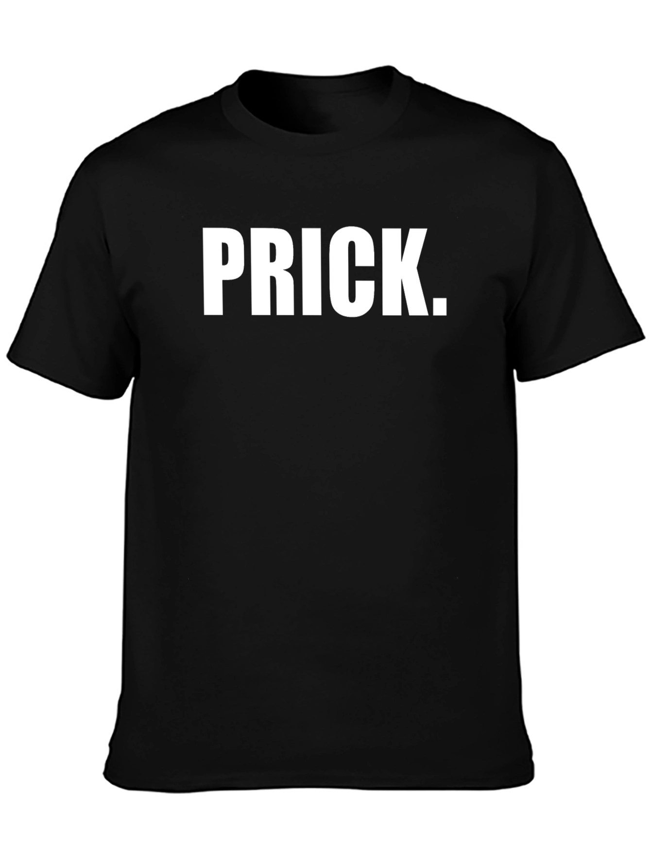 PRICK. Slogan T-Shirt - Bold Statement Tee