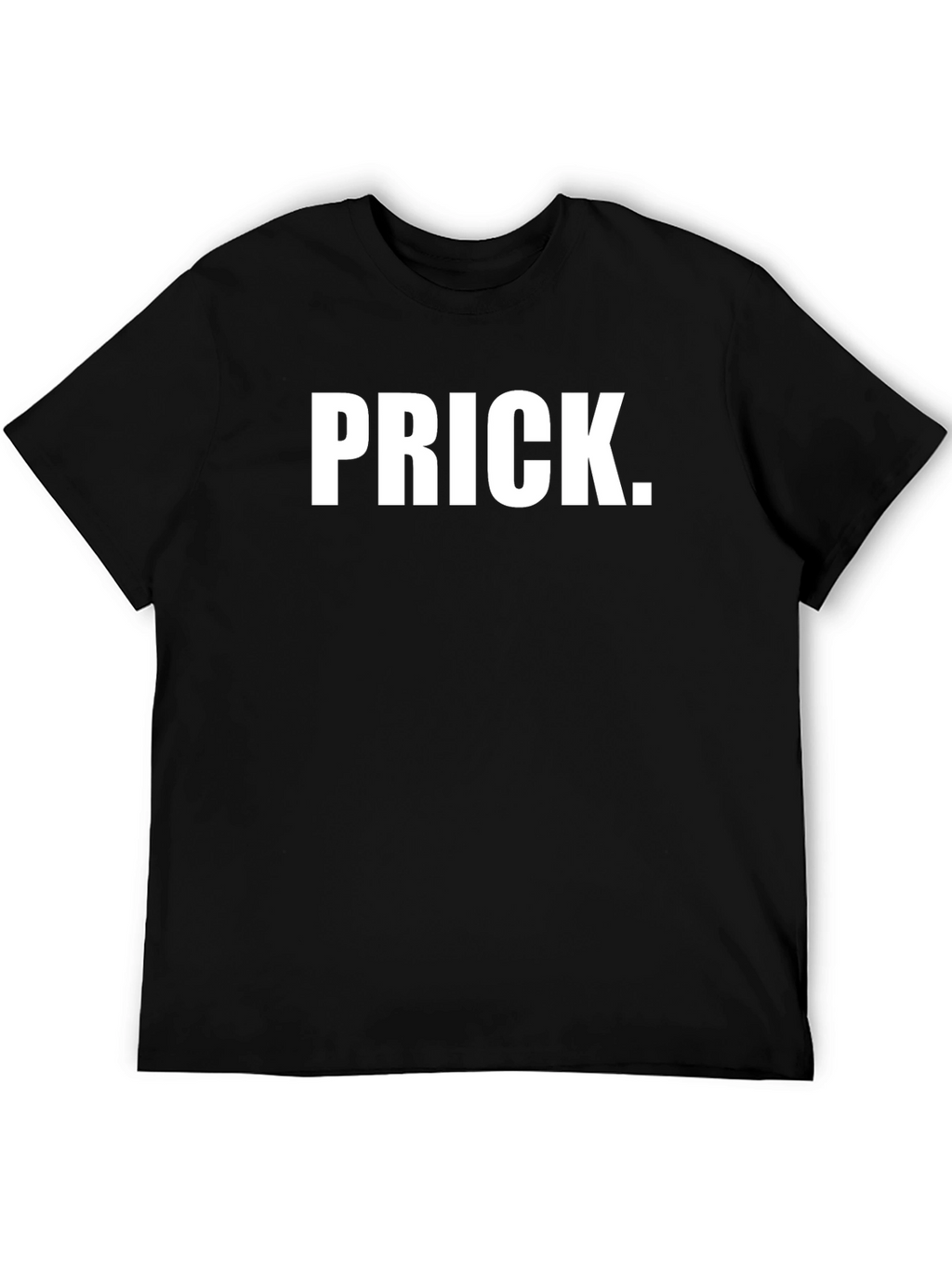 PRICK. Slogan T-Shirt - Bold Statement Tee