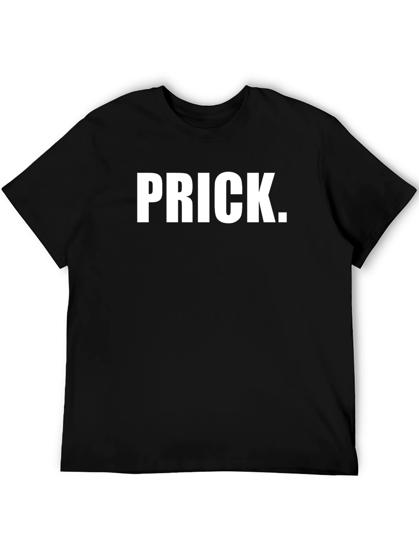 PRICK. Slogan T-Shirt - Bold Statement Tee